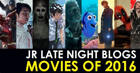Jr Late Night Blogs Jr Late Night Blogs Movies Of The Year 2016