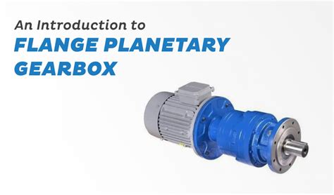 An Introduction To Flange Planetary Gearbox Premium Transmission