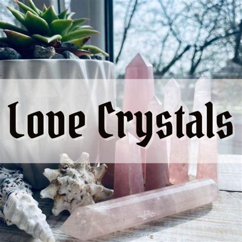 9 Crystals For Love Spells Self Love And Relationships Perfect
