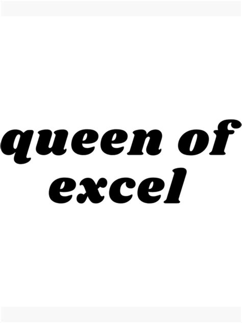 Excel Queen Poster For Sale By Willy Uk Redbubble