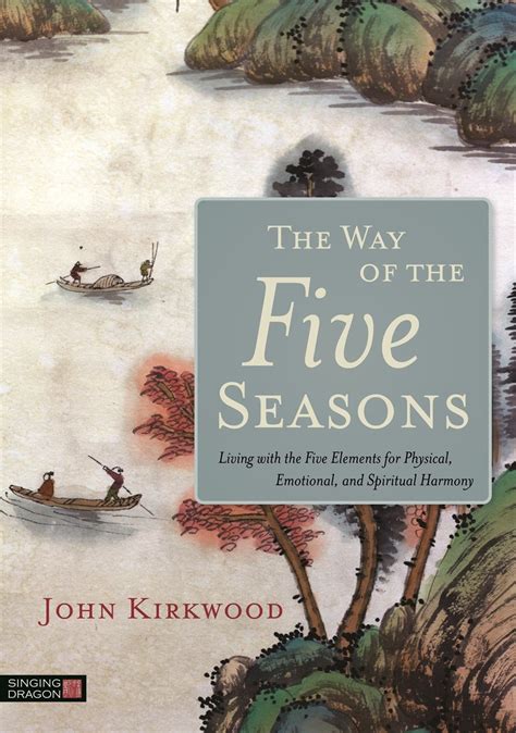 The Way Of The Five Seasons Living With The Five Elements For Physical