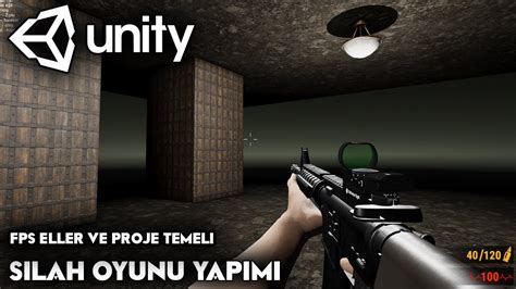 Silah Oyunu Yapma B Proje Temellerini Atma Unity D Youtube