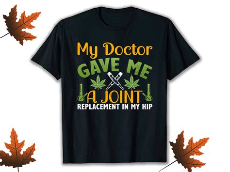 My Doctor Gave Me A Joint Replacement Graphic By Go Future Shop