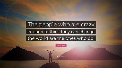 Steve Jobs Quote The People Who Are Crazy Enough To