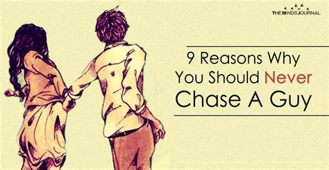 9 reasons why you should never chase a guy make him chase you flirting with men text for him
