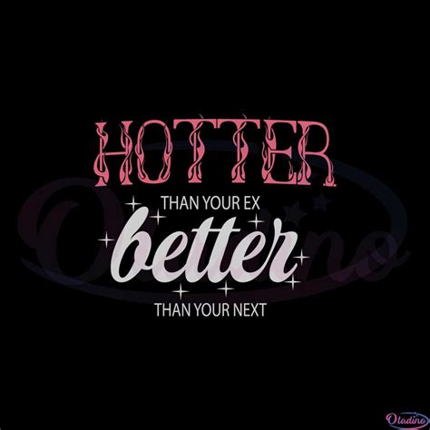 hotter than your ex better than your next svg cutting files