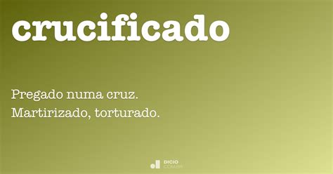 Crucificado - Dicio, Dicionário Online de Português