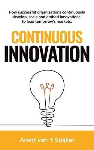 Continuous Innovation How Successful Organizations Continuously