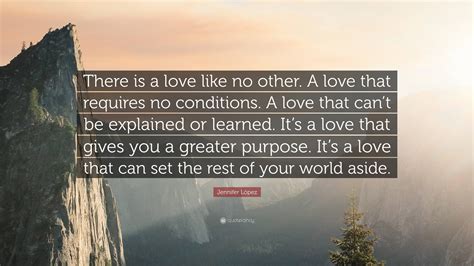 Jennifer López Quote There Is A Love Like No Other A Love That