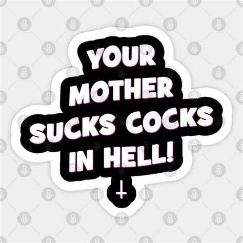 Vintage Your Mother Sucks Cocks In Hell Funny Horror Aesthetic Your Mother Sticker Teepublic