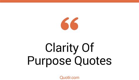 33 Sublime Clarity Of Purpose Quotes That Will Unlock Your True Potential