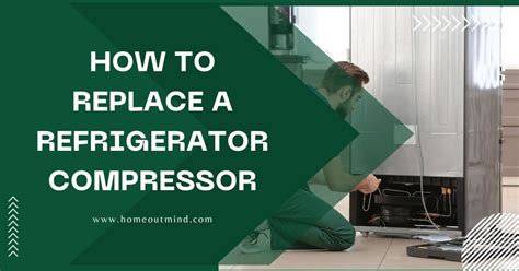 How To Replace A Refrigerator Compressor What You Need To Know