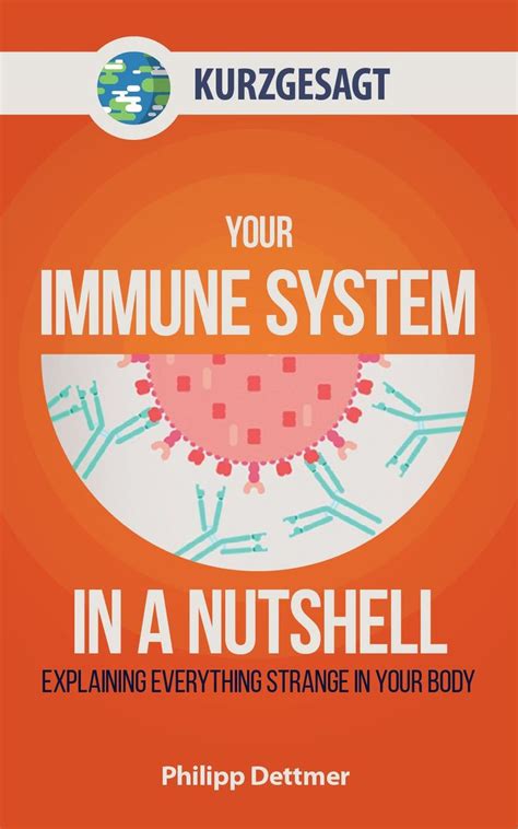 your immune system in a nutshell explaining everything strange in your body uk