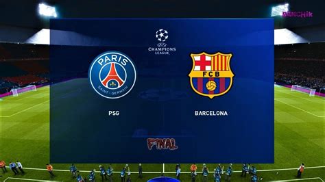 The game will take place in barcelona at the nou camp. PSG vs BARCELONA - UEFA Champions League Final - Match ...