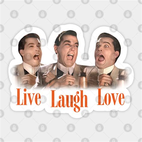 Goodfellas Live Love Laugh Ray Liotta Sticker Teepublic
