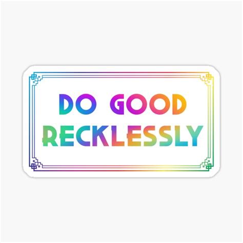 Do Good Recklessly Sticker For Sale By Meowyinn Redbubble