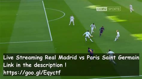 Real Madrid Vs Paris Saint Germain Live Youtube