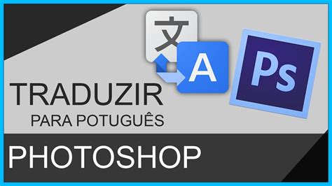 Como Traduzir Adobe Photoshop Para O Português Br Youtube