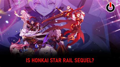 Is Honkai Star Rail A Sequel To Honkai Impact 3rd Answered