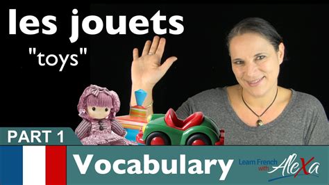 Toys In French Part 1 Basic French Vocabulary From Learn French With Alexa Youtube