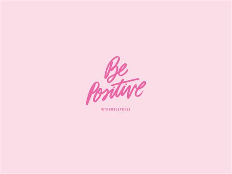 Be Positive Wallpapers Wallpaper Cave