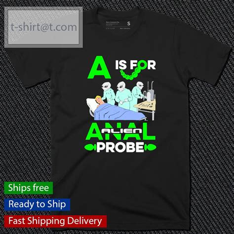 A Is For Anal Probe Alien Shirt