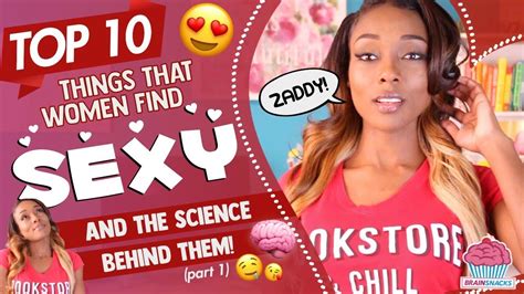 😍 Top 10 Things Women Find Sexy And The Brain Science Behind Them Part 1 Brain Snacks 🧠🧁 Youtube