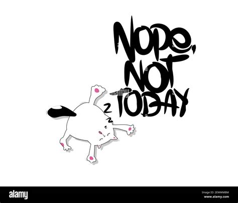 Nope Not Today Lettering Text On White Background In Vector