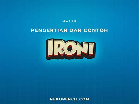 Ibu naik pitam mendengar aku demikian artikel yang diberikan tentang 37 contoh kalimat ungkapan, pengertian dan. Majas Ironi Contoh Kalimat - Gambaran