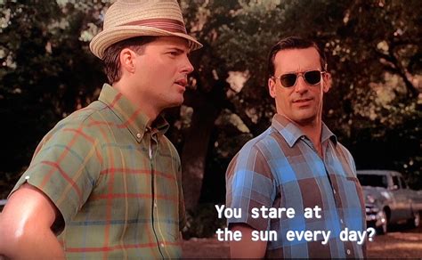 “I stare at the sun every day.” : r/madmen