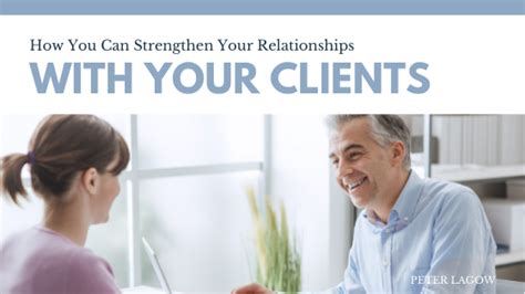 How You Can Strengthen Your Relationship With Your Clients Peter