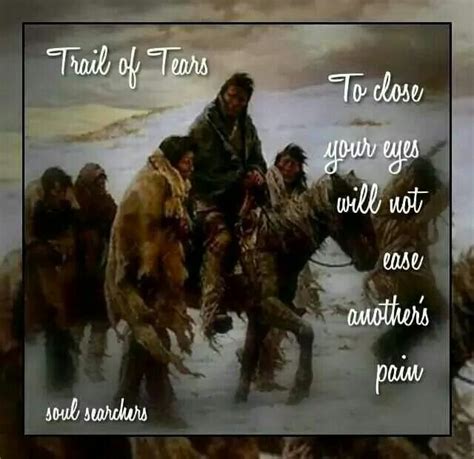 The Trail Of Tears Native American Wisdom Native American Quotes