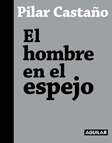 El Hombre En El Espejo Spanish Edition Ebook Castaño