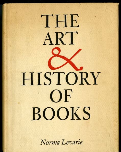 The Art And History Of Books Levarie Norma First Edition
