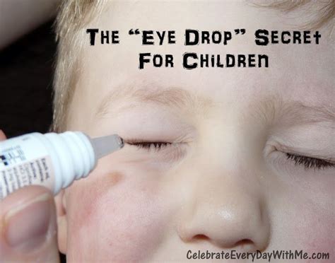 The Secret To Giving Your Child Eye Drops Celebrate Every Day With Me