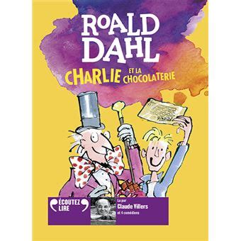 Mais dans la ville où ils demeurent, il y a une mystérieuse chocolaterie : Charlie et la chocolaterie Trois CD audio lus par Claude ...