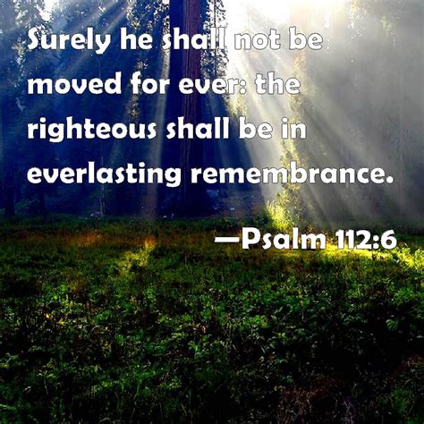 Psalm Surely He Shall Not Be Moved For Ever The Righteous Shall Be In Everlasting