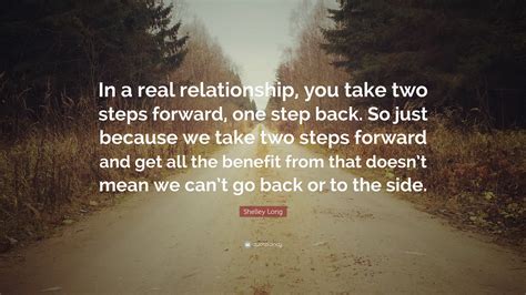 Shelley Long Quote “in A Real Relationship You Take Two Steps Forward