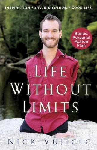 Therefore your life cannot be limited any more than god's love can be contained. Life Without Limits: Inspiration for a Ridiculously Good ...