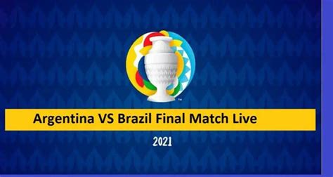 Argentina Vs Brazil Copa America Final Match Live 2021 Check Result Bd