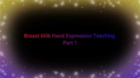 Breast Milk Hand Expression Teaching Part 1 Youtube