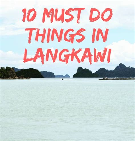 10 Must Do Things In Langkawi Langkawi Asia Travel Trip