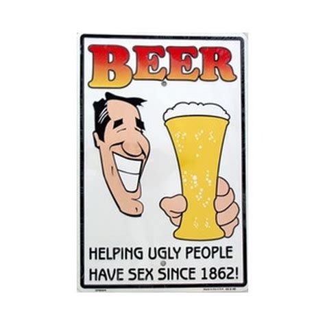 Sign Beer Helping Ugly People Have Sex Since 1862 Manbase