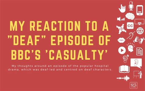 My Reaction To Bbcs Casualty Deaf Centred And Deaf Led Episode