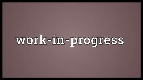 Work In Progress Meaning Youtube