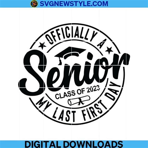 Officially A Senior My Last First Day Class Of 2023 Svg Senior 2023