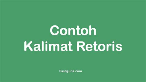 Pengertian kalimat penjelas adalah kalimat yang mengandung gagasan penjelas. KALIMAT RETORIS : Pengertian, Fungsi, Ciri, Contoh