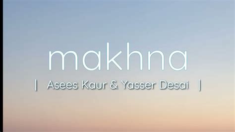 Makhna Lyrics Drive Tanishk Bagchi Yasser Desai And Asees Kaur 2am Music Youtube