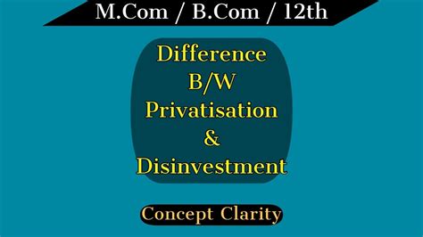 Difference Between Privatisation And Disinvestment Tabular Format Youtube