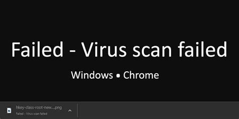 Ways To Fix Failed Virus Scan Failed Error In Chrome